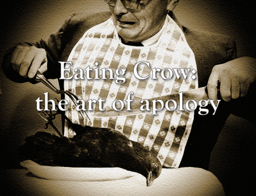 Eating Crow, the art of apology